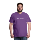 OK DUDE. - Men's T-Shirt - purple