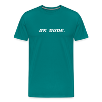 OK DUDE. - Men's T-Shirt - teal