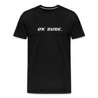 OK DUDE. - Men's T-Shirt - black